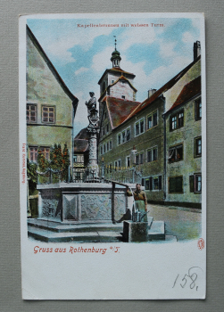 AK Gruss aus Rothenburg ob der Tauber / 1900 / Kapellenbrunnen mit weissen Turm / Strassenansicht
